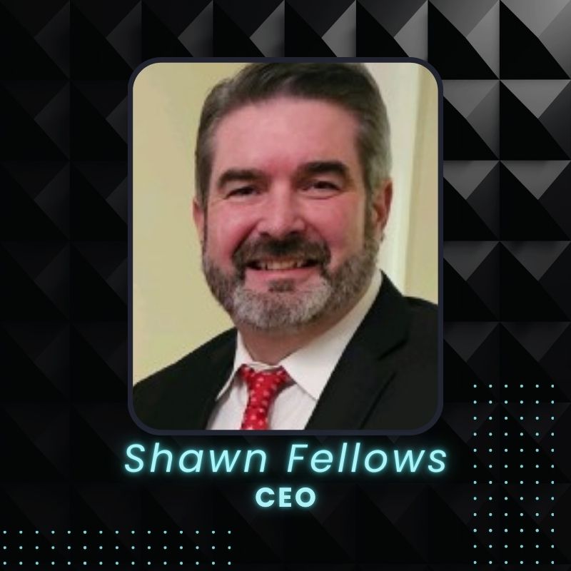Shawn Fellows - CEO